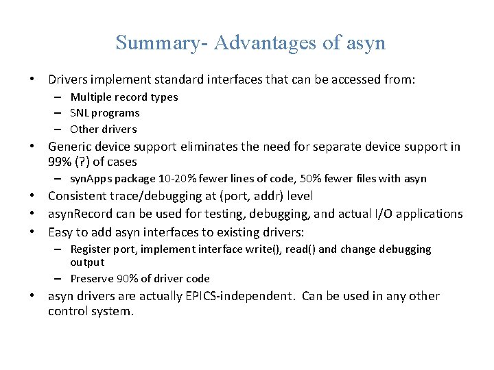 Summary- Advantages of asyn • Drivers implement standard interfaces that can be accessed from: