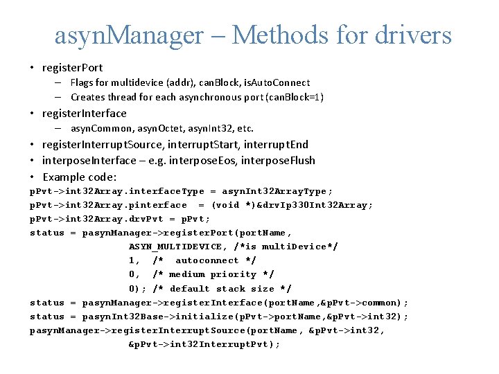 asyn. Manager – Methods for drivers • register. Port – Flags for multidevice (addr),