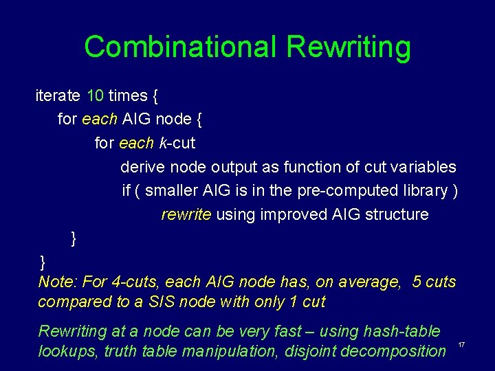 Combinational Rewriting iterate 10 times { for each AIG node { for each k-cut
