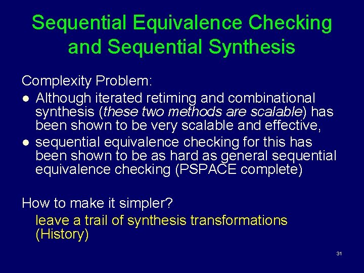 Sequential Equivalence Checking and Sequential Synthesis Complexity Problem: l Although iterated retiming and combinational