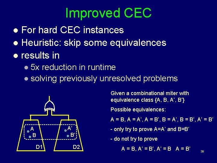 Improved CEC For hard CEC instances l Heuristic: skip some equivalences l results in