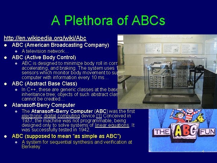 A Plethora of ABCs http: //en. wikipedia. org/wiki/Abc l ABC (American Broadcasting Company) l