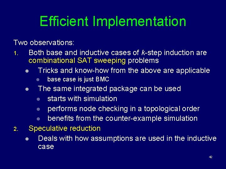 Efficient Implementation Two observations: 1. Both base and inductive cases of k-step induction are