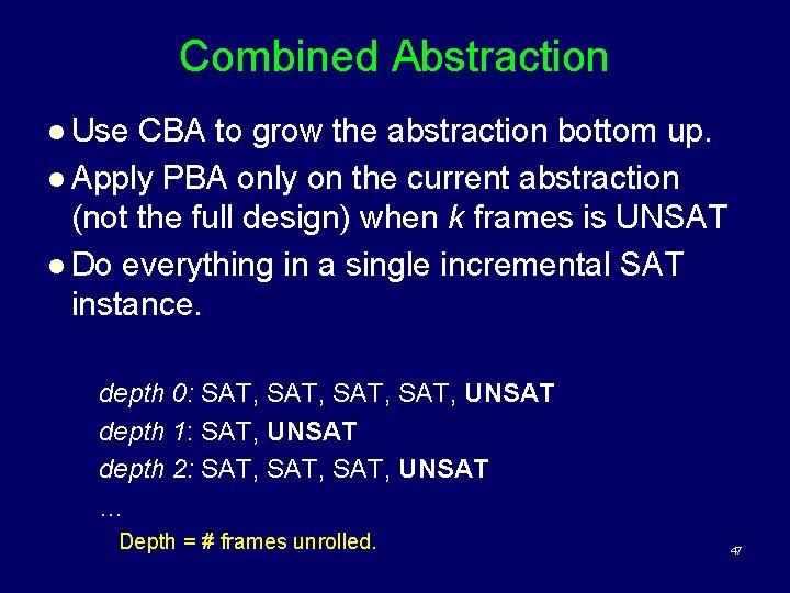 Combined Abstraction l Use CBA to grow the abstraction bottom up. l Apply PBA