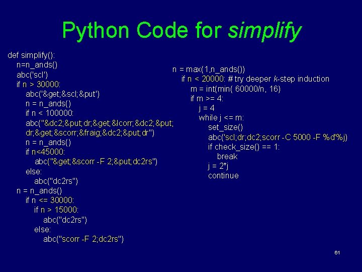 Python Code for simplify def simplify(): n=n_ands() n = max(1, n_ands()) abc('scl') if n