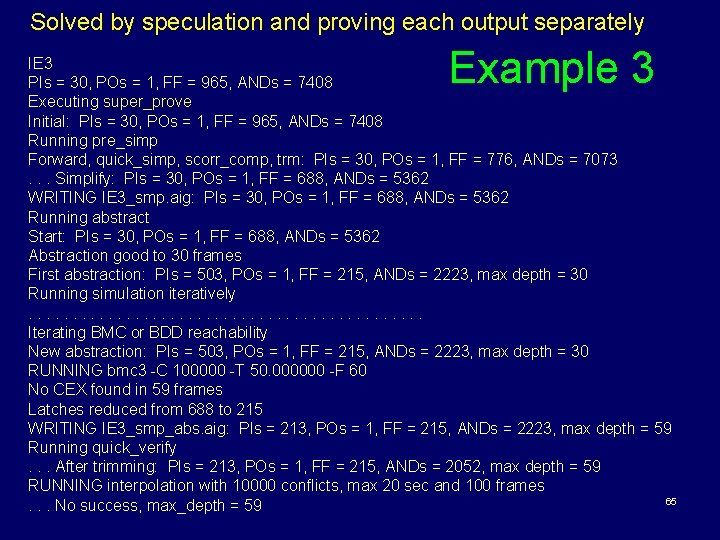 Solved by speculation and proving each output separately Example 3 IE 3 PIs =