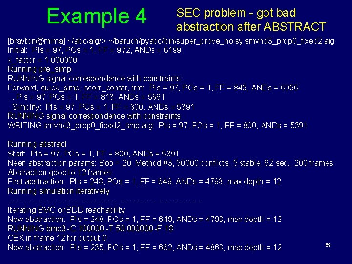 Example 4 SEC problem - got bad abstraction after ABSTRACT [brayton@mima] ~/abc/aig/> ~/baruch/pyabc/bin/super_prove_noisy smvhd