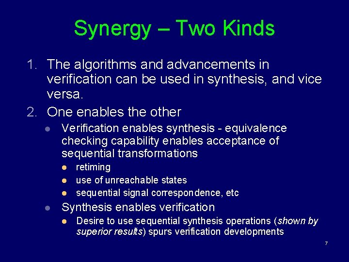 Synergy – Two Kinds 1. The algorithms and advancements in verification can be used