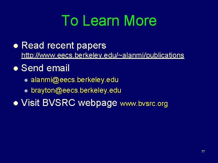 To Learn More l Read recent papers http: //www. eecs. berkeley. edu/~alanmi/publications l Send