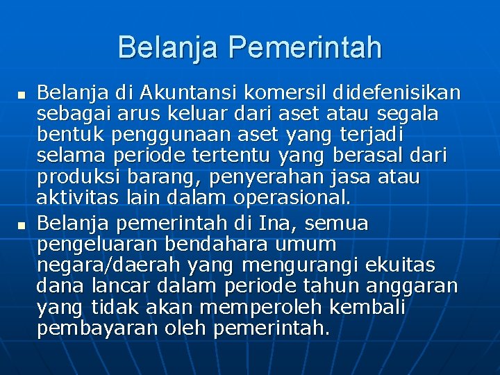 Belanja Pemerintah n n Belanja di Akuntansi komersil didefenisikan sebagai arus keluar dari aset