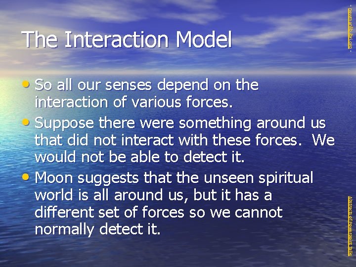- newmanlib. ibri. org - The Interaction Model • So all our senses depend