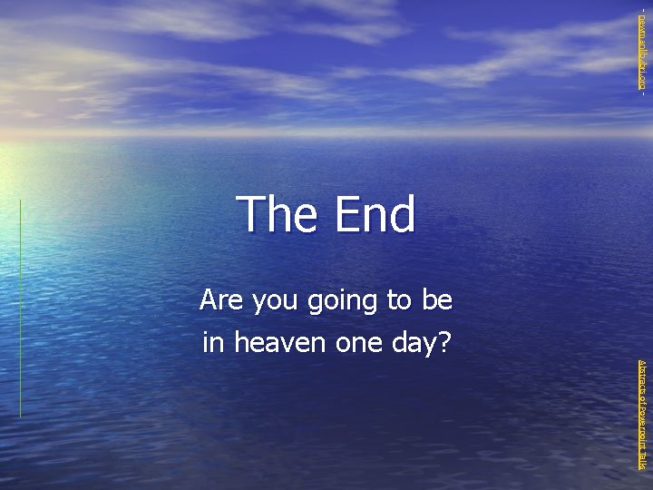 - newmanlib. ibri. org - The End Are you going to be in heaven