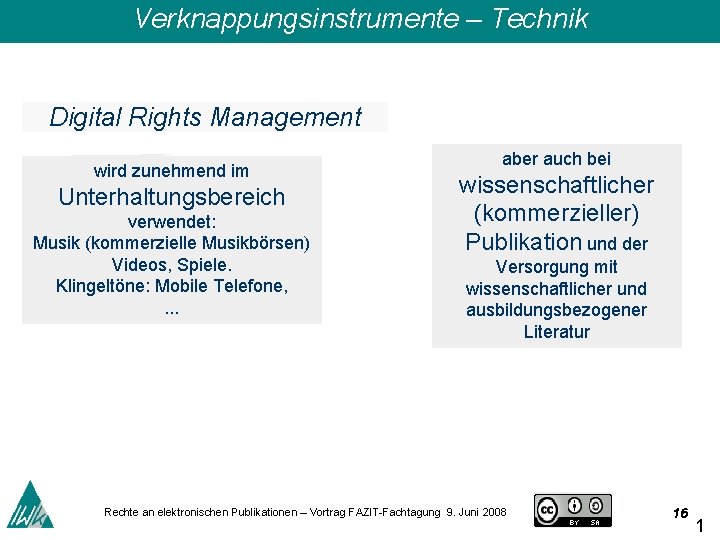 Verknappungsinstrumente – Technik Digital Rights Management wird zunehmend im Unterhaltungsbereich verwendet: Musik (kommerzielle Musikbörsen)