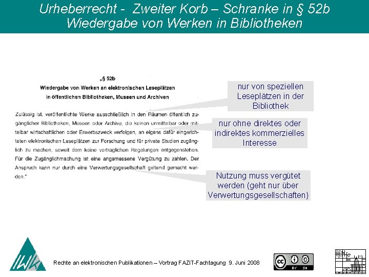 Urheberrecht - Zweiter Korb – Schranke in § 52 b Wiedergabe von Werken in