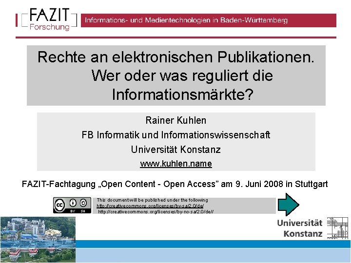 Rechte an elektronischen Publikationen. Wer oder was reguliert die Informationsmärkte? Rainer Kuhlen FB Informatik