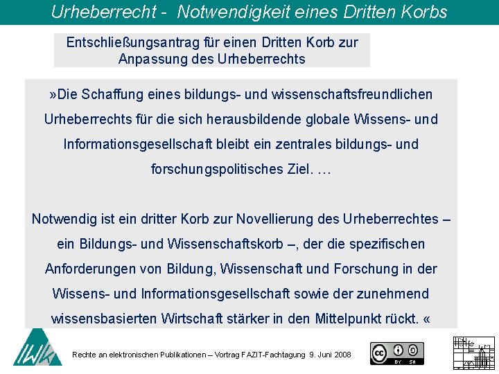 Urheberrecht - Notwendigkeit eines Dritten Korbs Entschließungsantrag für einen Dritten Korb zur Anpassung des