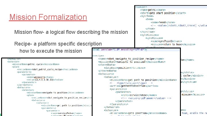 Mission Formalization Mission flow- a logical flow describing the mission Recipe- a platform specific