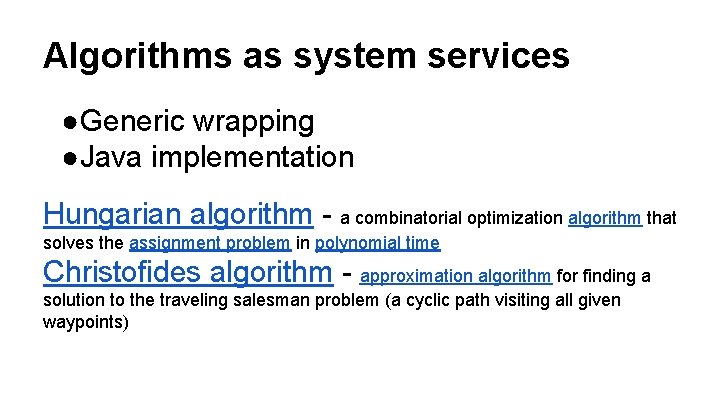 Algorithms as system services ●Generic wrapping ●Java implementation Hungarian algorithm - a combinatorial optimization