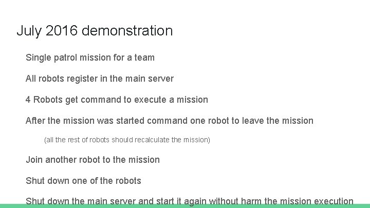 July 2016 demonstration Single patrol mission for a team All robots register in the