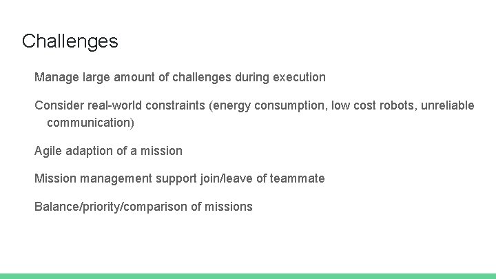 Challenges Manage large amount of challenges during execution Consider real-world constraints (energy consumption, low