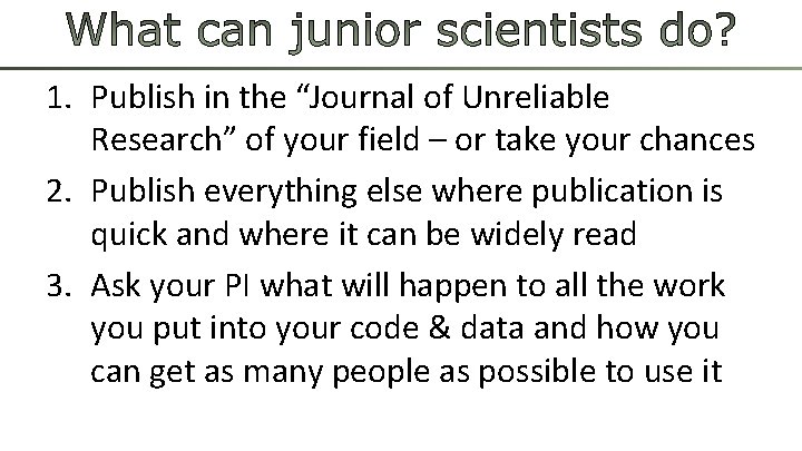 1. Publish in the “Journal of Unreliable Research” of your field – or take