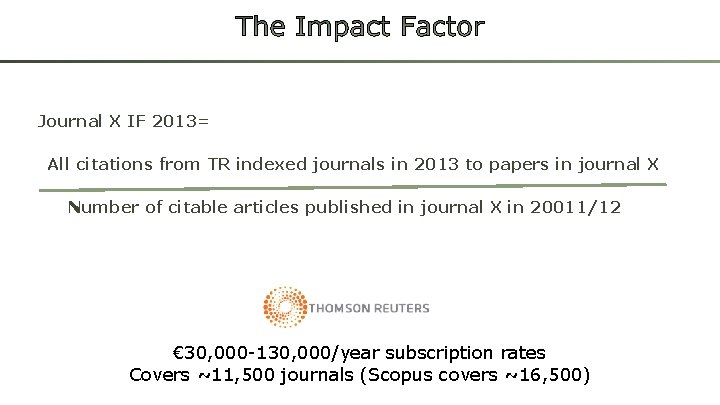 Journal X IF 2013= All citations from TR indexed journals in 2013 to papers