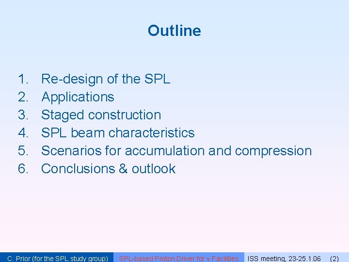 Outline 1. 2. 3. 4. 5. 6. Re-design of the SPL Applications Staged construction