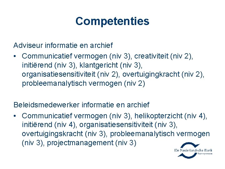 Competenties Adviseur informatie en archief • Communicatief vermogen (niv 3), creativiteit (niv 2), initiërend