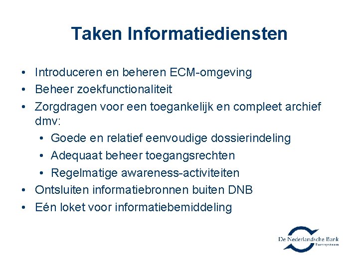 Taken Informatiediensten • Introduceren en beheren ECM-omgeving • Beheer zoekfunctionaliteit • Zorgdragen voor een