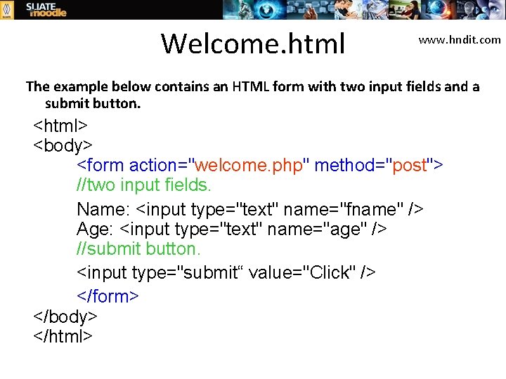 Welcome. html www. hndit. com The example below contains an HTML form with two