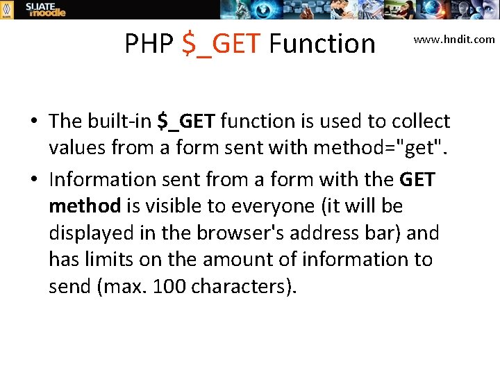 PHP $_GET Function www. hndit. com • The built-in $_GET function is used to