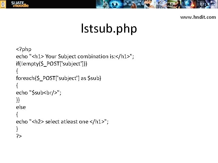 lstsub. php <? php echo "<h 1> Your Subject combination is: </h 1>"; if(!empty($_POST['subject']))