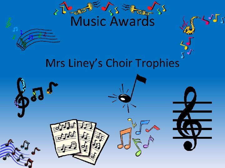 Music Awards Mrs Liney’s Choir Trophies 
