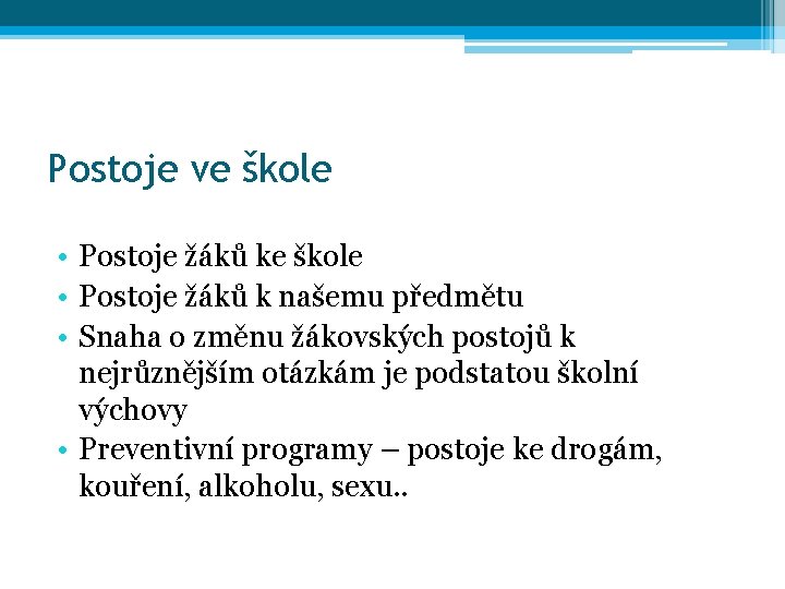 Postoje ve škole • Postoje žáků k našemu předmětu • Snaha o změnu žákovských