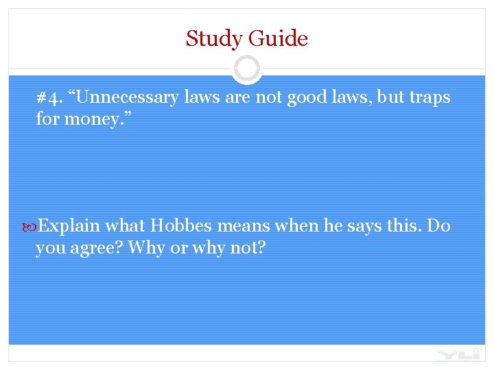 Study Guide #4. “Unnecessary laws are not good laws, but traps for money. ”