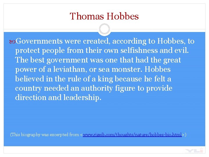 Thomas Hobbes Governments were created, according to Hobbes, to protect people from their own
