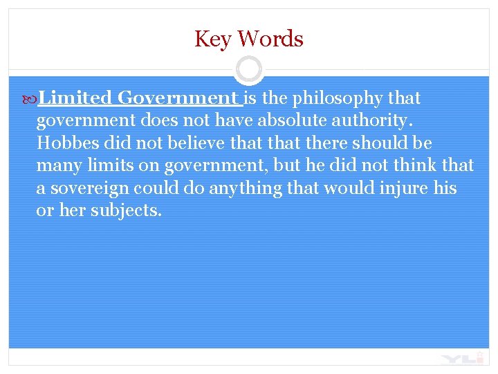 Key Words Limited Government is the philosophy that government does not have absolute authority.