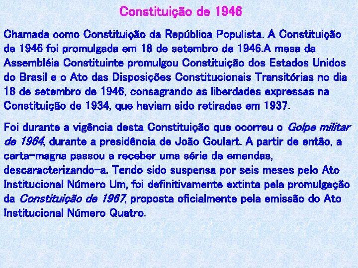 Constituição de 1946 Chamada como Constituição da República Populista. A Constituição de 1946 foi