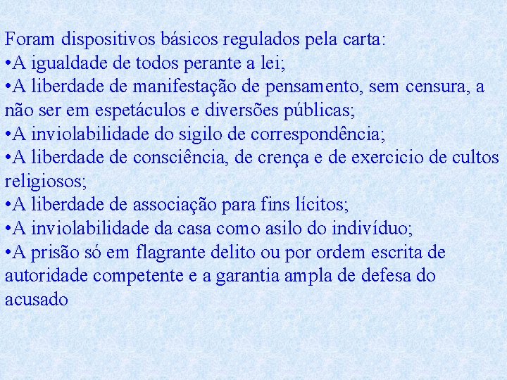 Foram dispositivos básicos regulados pela carta: • A igualdade de todos perante a lei;