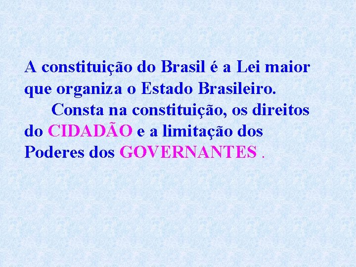 A constituição do Brasil é a Lei maior que organiza o Estado Brasileiro. Consta
