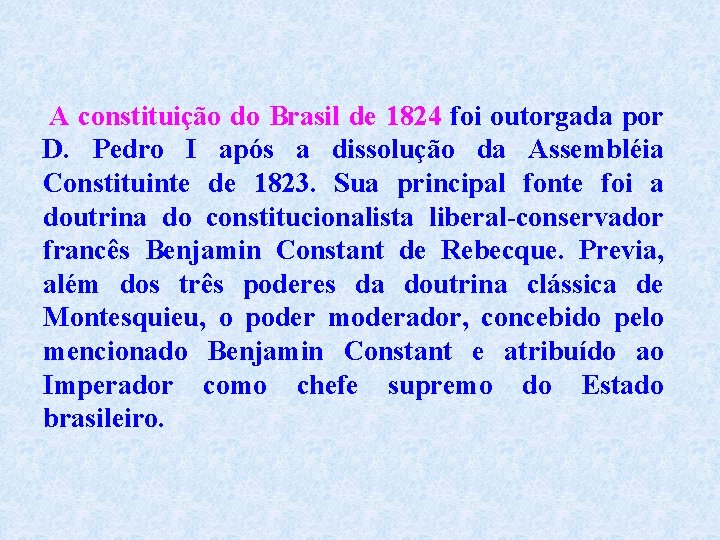 A constituição do Brasil de 1824 foi outorgada por D. Pedro I após a