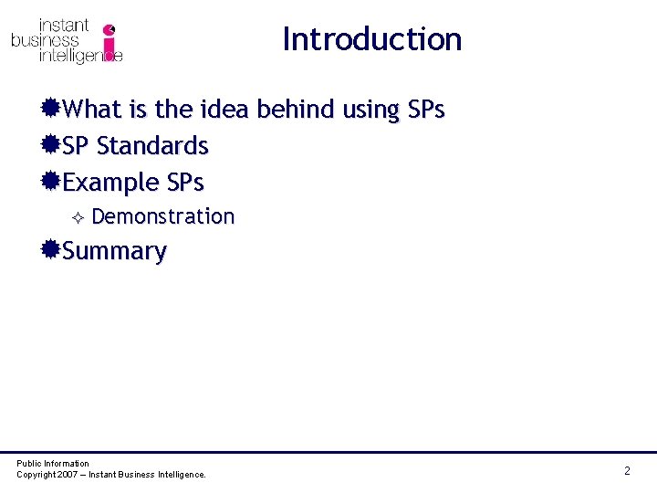 Introduction ®What is the idea behind using SPs ®SP Standards ®Example SPs ² Demonstration