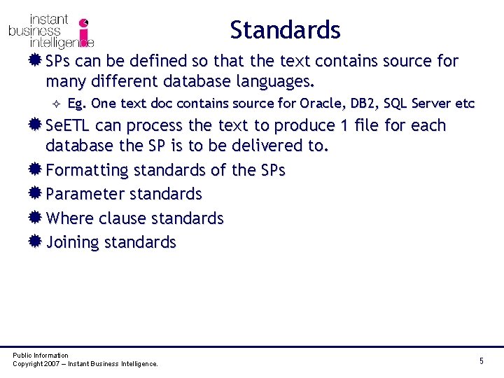 Standards ® SPs can be defined so that the text contains source for many