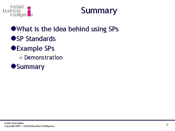 Summary ®What is the idea behind using SPs ®SP Standards ®Example SPs ² Demonstration