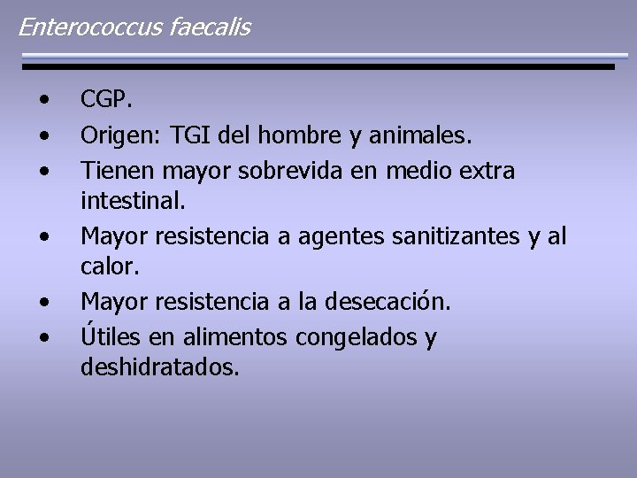 Enterococcus faecalis • • • CGP. Origen: TGI del hombre y animales. Tienen mayor