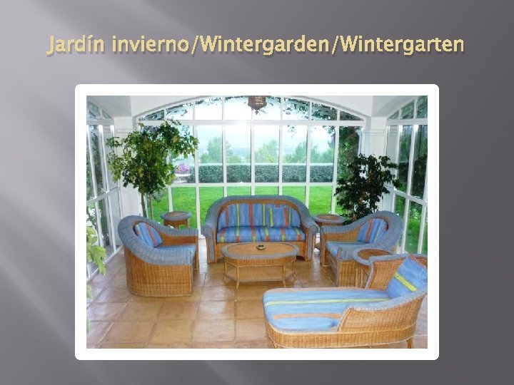 Jardín invierno/Wintergarden/Wintergarten 