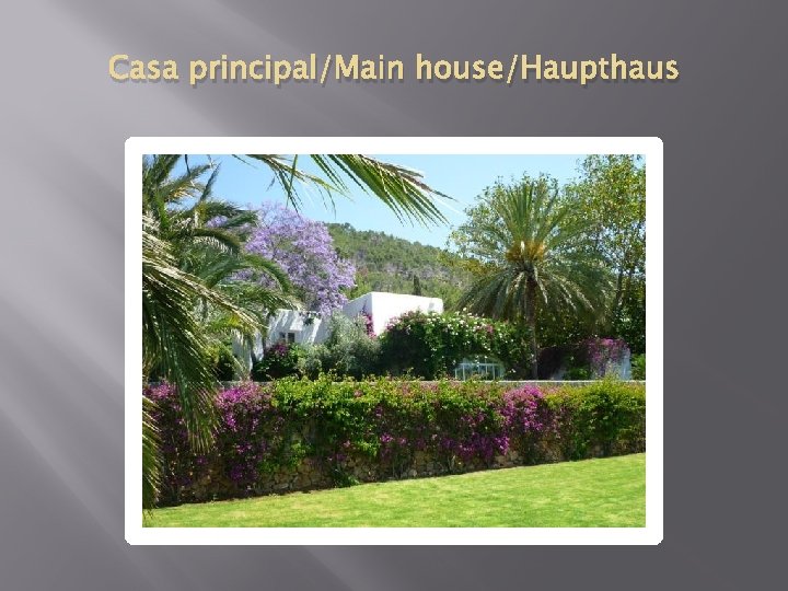 Casa principal/Main house/Haupthaus 