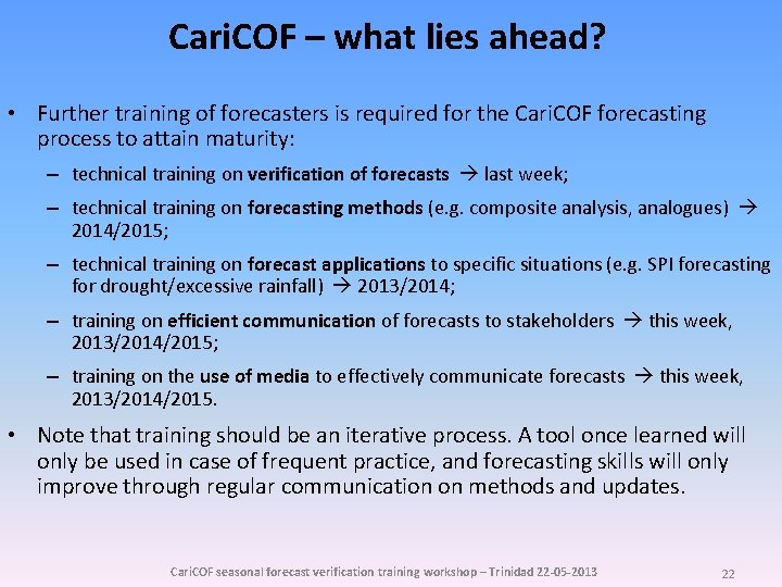 Cari. COF – what lies ahead? • Further training of forecasters is required for