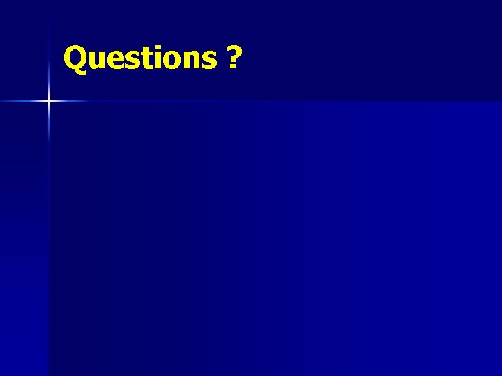 Questions ? 
