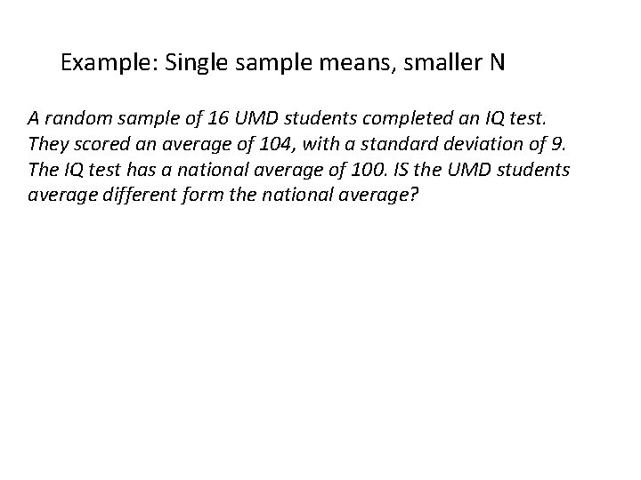Example: Single sample means, smaller N A random sample of 16 UMD students completed